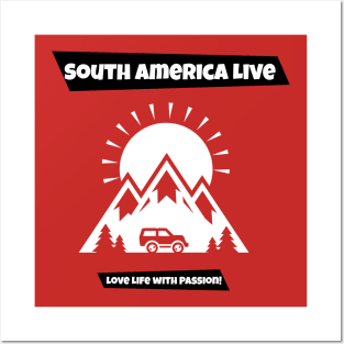 South America Live . Love Life with Passion Posters and Art